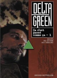 Delta Green - Ça s'est passé comme ça T1