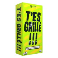 T’es grillé !